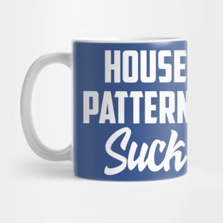 House patterns suck Mug